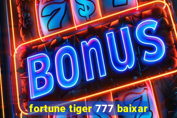 fortune tiger 777 baixar